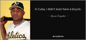 quote-in-cuba-i-didn-t-even-have-a-bicycle-yoenis-cespedes-115-45-11