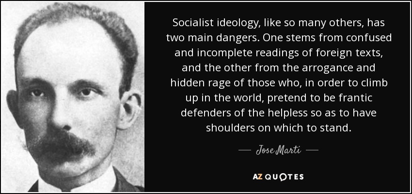 quote-socialist-ideology-like-so-many-others-has-two-main-dangers-one-stems-from-confused-jose-marti-71-60-96