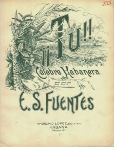 La Habanera "Tu" compuesta por Eduardo y Fernando Sanchez Fuentes.